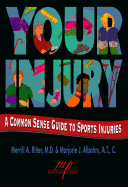 Your Injury: A Common Sense Guide to Sports Injuries