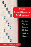 Your Intelligence Makeover: An Easy Way to Learn All You Need to Know