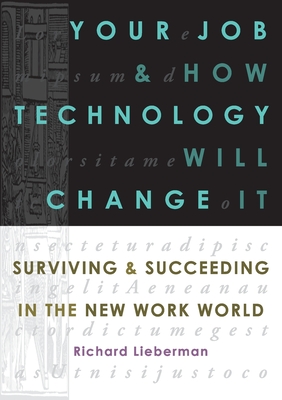 Your Job and How Technology Will Change It - Lieberman, Richard