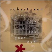 Your Life Is Not Your Own - Robert Een