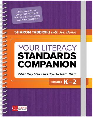 Your Literacy Standards Companion, Grades K-2: What They Mean and How to Teach Them - Taberski, Sharon D, and Burke, Jim