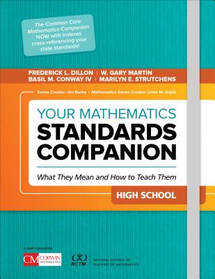 Your Mathematics Standards Companion, High School: What They Mean and How to Teach Them - Dillon, Frederick L, and Martin, W Gary, and Conway, Basil M