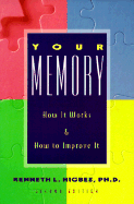 Your Memory 2 Ed: How It Works and How to Improve It Second Edition