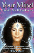 Your Mind: Unlocking Your Hidden Powers