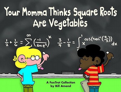 Your Momma Thinks Square Roots Are Vegetables - Amend, Bill
