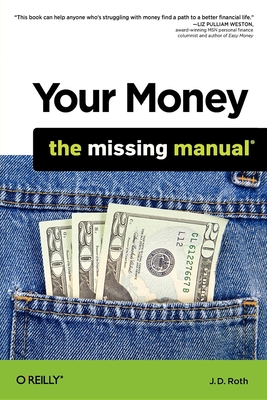 Your Money: The Missing Manual - Roth, J D