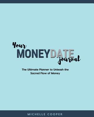 Your Moneydate Journal - Black and White Edition: The Ultimate Planner to Unleash the Sacred Flow of Money - Cooper, Michelle