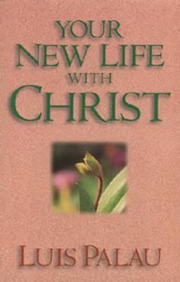 Your New Life W/Christ - Palau, Luis