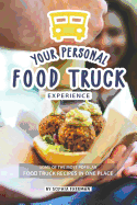 Your Personal Food Truck Experience: Some of the most Popular Food Truck Recipes in one Place