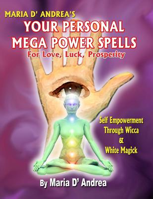 Your Personal Mega Power Spells - For Love, Luck, Prosperity - Andrea, Maria D'