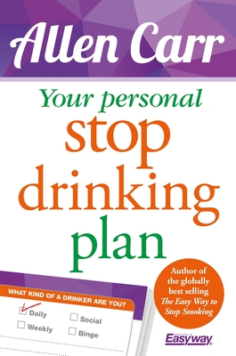 Your Personal Stop Drinking Plan: The Revolutionary Method for Quitting Alcohol - Carr, Allen