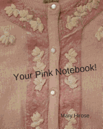 Your Pink Notebook!: A Journal, Diary, Notebook, Planner in Pink