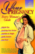 Your Pregnancy: Every Woman's Guide