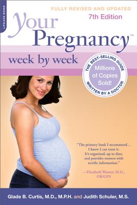 Your Pregnancy Week by Week - Curtis, Glade B, Dr., M.D., and Schuler, Judith, M.S.