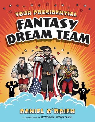 Your Presidential Fantasy Dream Team - O'Brien, Daniel, and Heyborne, Kirby, Mr. (Read by)
