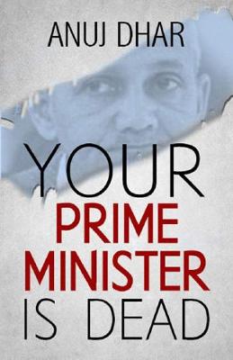 Your Prime Minister is Dead - Dhar, Anuj