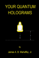 Your Quantum Holograms