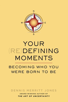 Your Redefining Moments: Becoming Who You Were Born to Be - Jones, Dennis Merritt