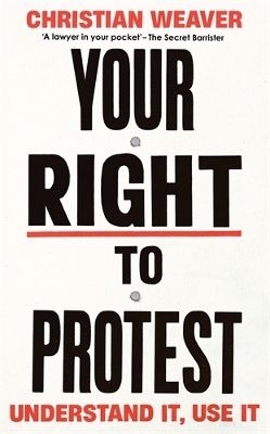 Your Right to Protest: Understand It, Use It - Weaver, Christian