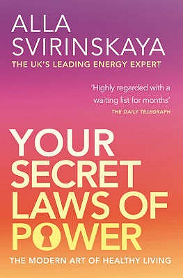 Your Secret Laws Of Power: The Modern Art of Healthy Living - Svirinskaya, Alla