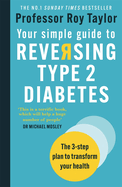 Your Simple Guide to Reversing Type 2 Diabetes: The 3-step plan to transform your health