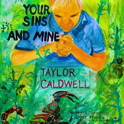 Your Sins and Mine - Caldwell, Taylor, and Fried, Drina (Read by)