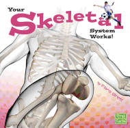 Your Skeletal System Works (Your Body Systems)