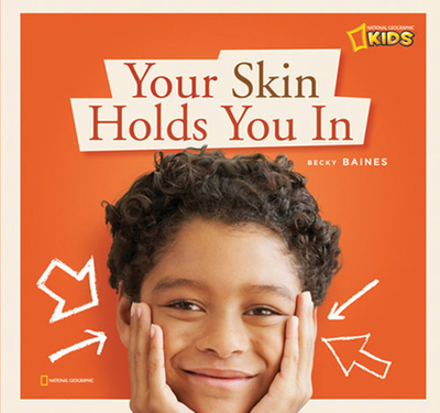 Your Skin Holds You in: A Book about Your Skin - Baines, Becky