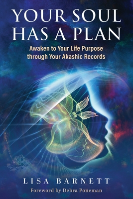 Your Soul Has a Plan: Awaken to Your Life Purpose through Your Akashic Records - Barnett, Lisa