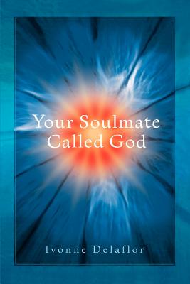 Your Soulmate Called God - Delaflor, Ivonne