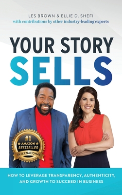 Your Story Sells: Your Story is Your Superpower - Shefi, Ellie D, and Brown, Les