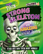 Your Strong Skeleton and Amazing Muscular System