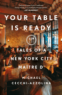 Your Table Is Ready: Tales of a New York City Matre D'