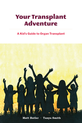 Your Transplant Adventure: A Kids Guide to Organ Transplant - Smith, Tanya (Editor)