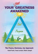 Your True Greatness Awakened: The Peace Harmony Joy Approach