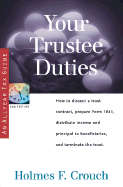 Your Trustee Duties: How to Dissect a Trust Contract, Prepare Form 1041, Distribute Income and Principal to Beneficiaries, and Terminate the Trust