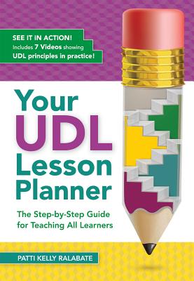 Your Udl Lesson Planner: The Step-By-Step Guide for Teaching All Learners - Ralabate, Patricia Kelly, Ed