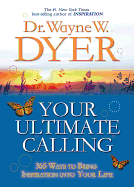 Your Ultimate Calling: 365 Ways to Bring Inspiration Into Your Life