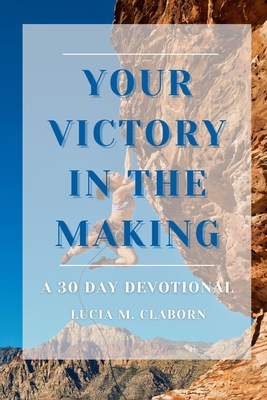 Your Victory in the Making - Claborn, Lucia