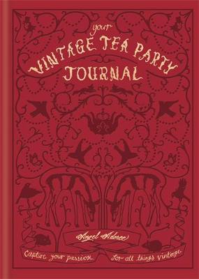 Your Vintage Tea Party Journal: Capture your passion for all things vintage - Strawbridge, Angel