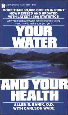 Your Water and Your Health - Banil, Allen E, and Banik, Allen E, and Wade, Carlson