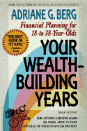 Your Wealth-Building Years: Financial Planning for 18 to 38 Year-Olds
