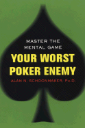 Your Worst Poker Enemy - Schoonmaker, Alan N