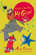 You're a Bad Man Mr Gum!