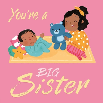 You're a Big Sister: A Loving Introudction to Being a Big Sister, Padded Board Book - Igloobooks, and Harkness, Rose