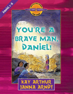 You're a Brave Man, Daniel!: Daniel 1-6