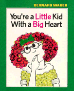 You're a Little Kid with a Big Heart