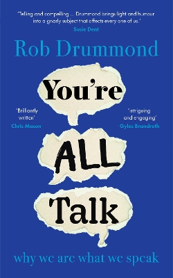 You're All Talk: why we are what we speak - Drummond, Rob
