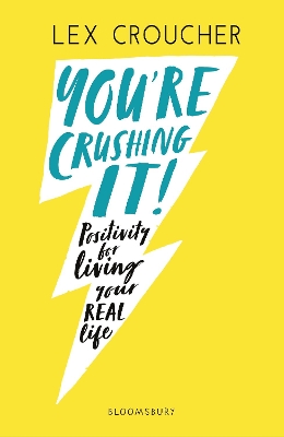 You're Crushing It: Positivity for living your REAL life - Croucher, Lex