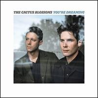 You're Dreaming - The Cactus Blossoms